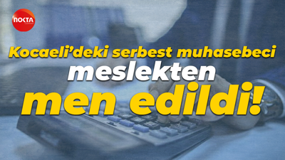 Kocaeli’deki serbest muhasebeci meslekten men edildi!