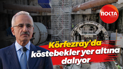 Körfezray’da köstebekler yer altına dalıyor