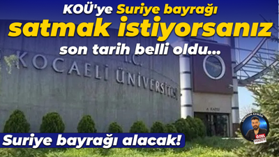 Kocaeli Üniversitesi Suriye bayrağı alacak! İşte ayrıntılar