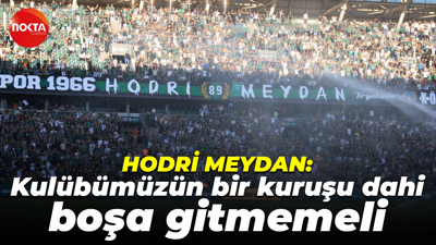 Hodri Meydan: Kulübümüzün bir kuruşu dahi boşa gitmemeli