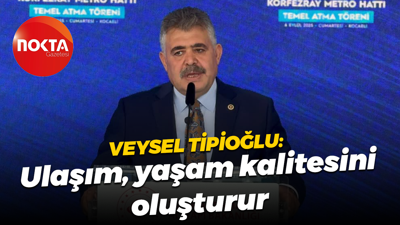 Veysel Tipioğlu: Ulaşım yaşam kalitesini oluşturur