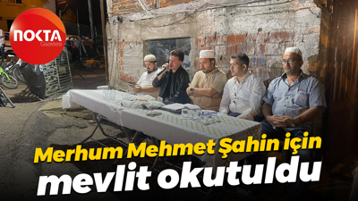 Merhum Mehmet Şahin için mevlit okutuldu