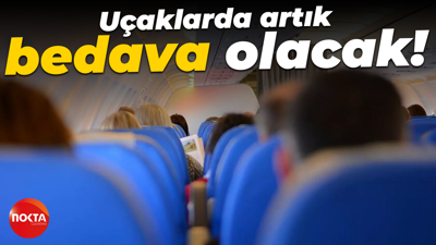 Uçaklarda artık bedava olacak!