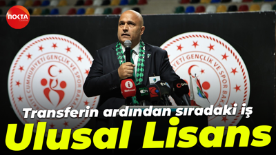 Transferin ardından sıradaki iş Ulusal Lisans