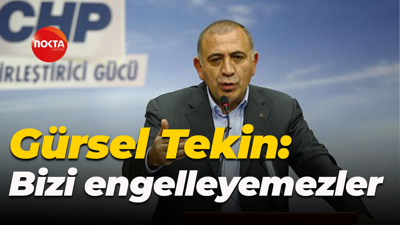 Gürsel Tekin CHP İstanbul İl Başkanlığına geldi: Bizi engelleyemezler
