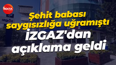 Şehit babası saygısızlığa uğramıştı: İZGAZ'dan açıklama geldi