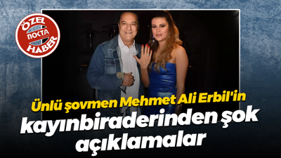 Ünlü şovmen Mehmet Ali Erbil'in kayınbiraderinden şok açıklamalar