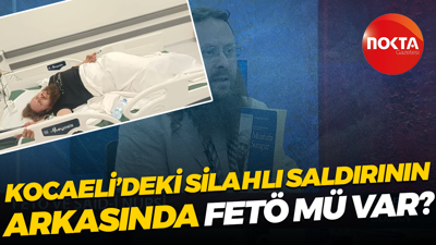 Kocaeli’deki silahlı saldırının arkasında FETÖ mü var?