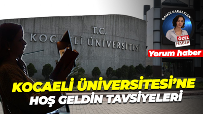 Kocaeli Üniversitesi'ne hoş geldin tavsiyeleri...