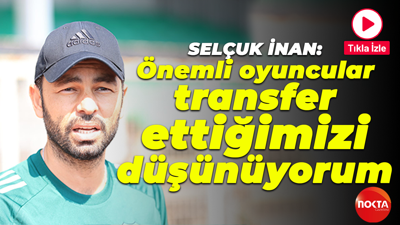 Selçuk İnan: Önemli oyuncular transfer ettiğimizi düşünüyorum