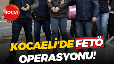 Kocaeli'de FETÖ operasyonu!