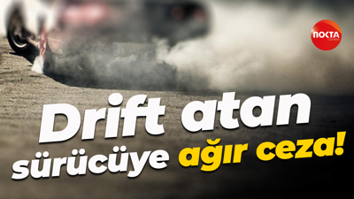 Drift atan sürücüye ağır ceza!