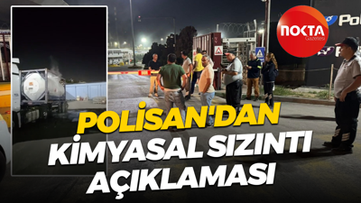 Polisan'dan kimyasal sızıntı açıklaması