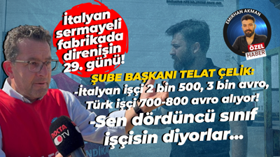 Telat Çelik: İtalyan işçi 2 bin 500, 3 euro, Türk işçi 700-800 euro kazanıyor!