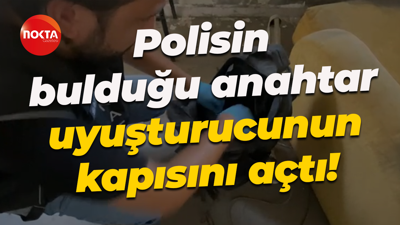 Polisin bulduğu anahtar uyuşturucunun kapısını açtı!