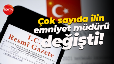 Çok sayıda ilin emniyet müdürü değişti!