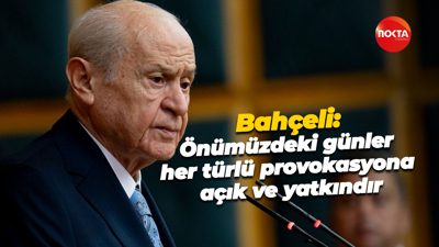 Devlet Bahçeli: Önümüzdeki günler her türlü provokasyona açık ve yatkındır