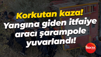 Korkutan kaza! Yangına giden itfaiye aracı şarampole yuvarlandı!