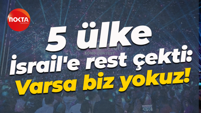 5 ülke İsrail'e rest çekti: Varsa biz yokuz!