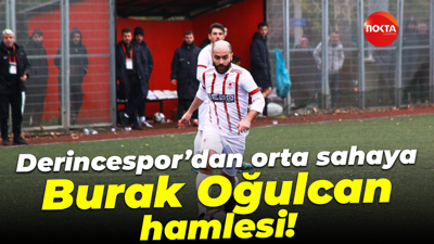 Derincespor’dan orta sahaya Burak Oğulcan hamlesi!