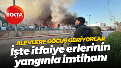 Alevlere göğüs geriyorlar... İşte itfaiye erlerinin yangınla imtihanı