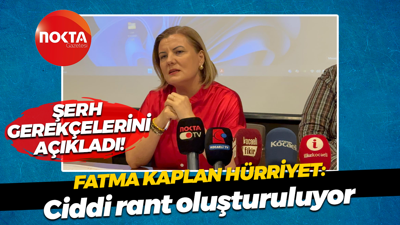 Şerh gerekçelerini açıkladı! Fatma Kaplan Hürriyet: Ciddi rant oluşturuluyor