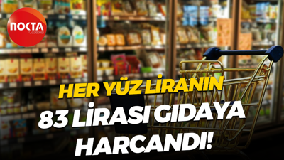 Her yüz liranın 83 lirası gıdaya harcandı!