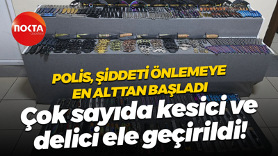Polis şiddeti önlemeye en alttan başladı; Çok sayıda kesici ve delici ele geçirildi!