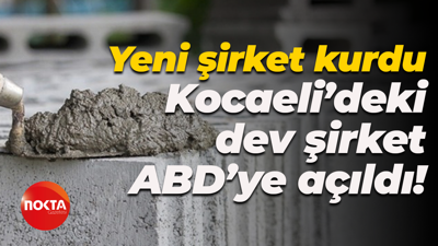 Yeni şirket kurdu; Kocaeli’deki dev şirket ABD’ye açıldı!