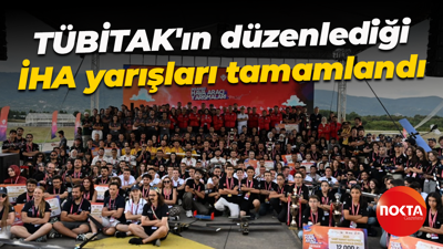 TÜBİTAK'ın düzenlediği İHA yarışları tamamlandı