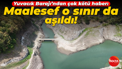 Yuvacık Barajı’ndan çok kötü haber: Maalesef o sınır da aşıldı!