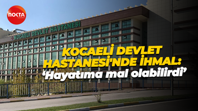Devlet Hastanesi'nde ihmal: Hayatıma mal olabilirdi