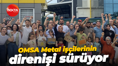 OMSA Metal işçilerinin direnişi sürüyor