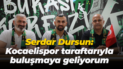 Serdar Dursun: Kocaelispor taraftarıyla buluşmaya geliyorum