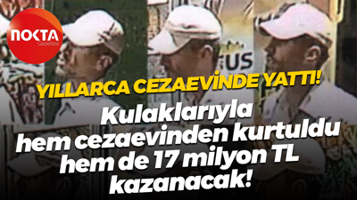 Yıllarca cezaevinde yattı! Kulaklarıyla hem cezaevinden kurtuldu hem de 17 milyon TL kazanacak!