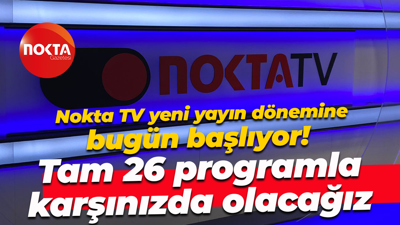 Nokta TV yeni yayın dönemine bugün başlıyor! Tam 26 programla karşınızda olacağız