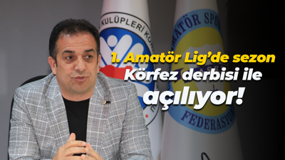 1. Amatör Lig’de sezon Körfez derbisi ile açılıyor!