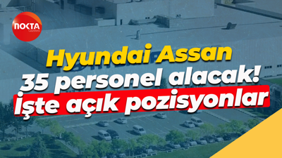 Hyundai Assan 35 personel alacak! İşte açık pozisyonlar