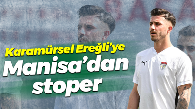 Karamürsel Ereğli’ye Manisa’dan stoper