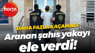 Daha fazla kaçamadı... Aranan şahıs yakayı ele verdi!