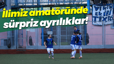 İlimiz amatöründe sürpriz ayrılıklar!