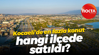 Kocaeli’de en fazla konut hangi ilçede satıldı?