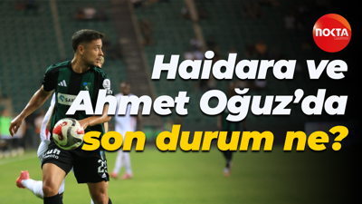 Haidara ve Ahmet Oğuz’da son durum ne?