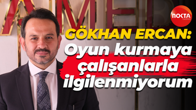 Gökhan Ercan: Ben oyun kurmaya çalışanlarla ilgilenmiyorum