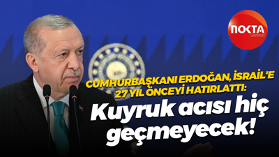 Cumhurbaşkanı Erdoğan, İsrail'e 27 yıl önceyi hatırlattı: Kuyruk acısı hiç geçmeyecek!