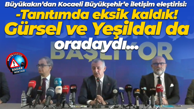 Tahir Büyükakın’dan Kocaeli Büyükşehir’e iletişim eleştirisi: Tanıtımda eksik kaldık!