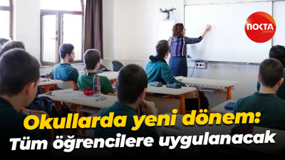 Okullarda yeni dönem: Tüm öğrencilere uygulanacak