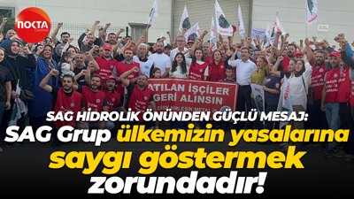 SAG Hidrolik önünden güçlü mesaj: SAG Grup ülkemizin yasalarına saygı göstermek zorundadır!