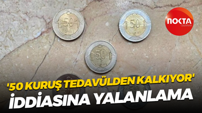 '50 kuruş tedavülden kalkıyor' iddiasına yalanlama