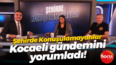Şehirde Konuşulamayanlar Kocaeli gündemini yorumladı!